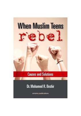 When Muslim Teens Rebel: Causes and Solutions