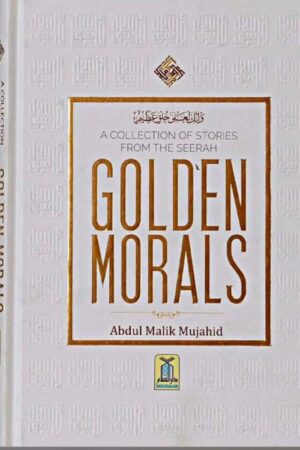 A Collection of Stories from the Seerah Golden Morals