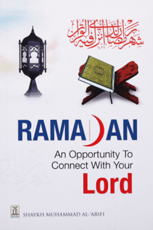 Ramadan – An Opportunity to Connect With Your Lord