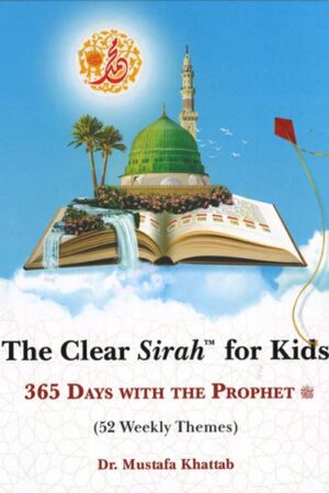 The Clear Sirah™ For Kids – 365 Days With The Prophet ﷺ | Hardcover